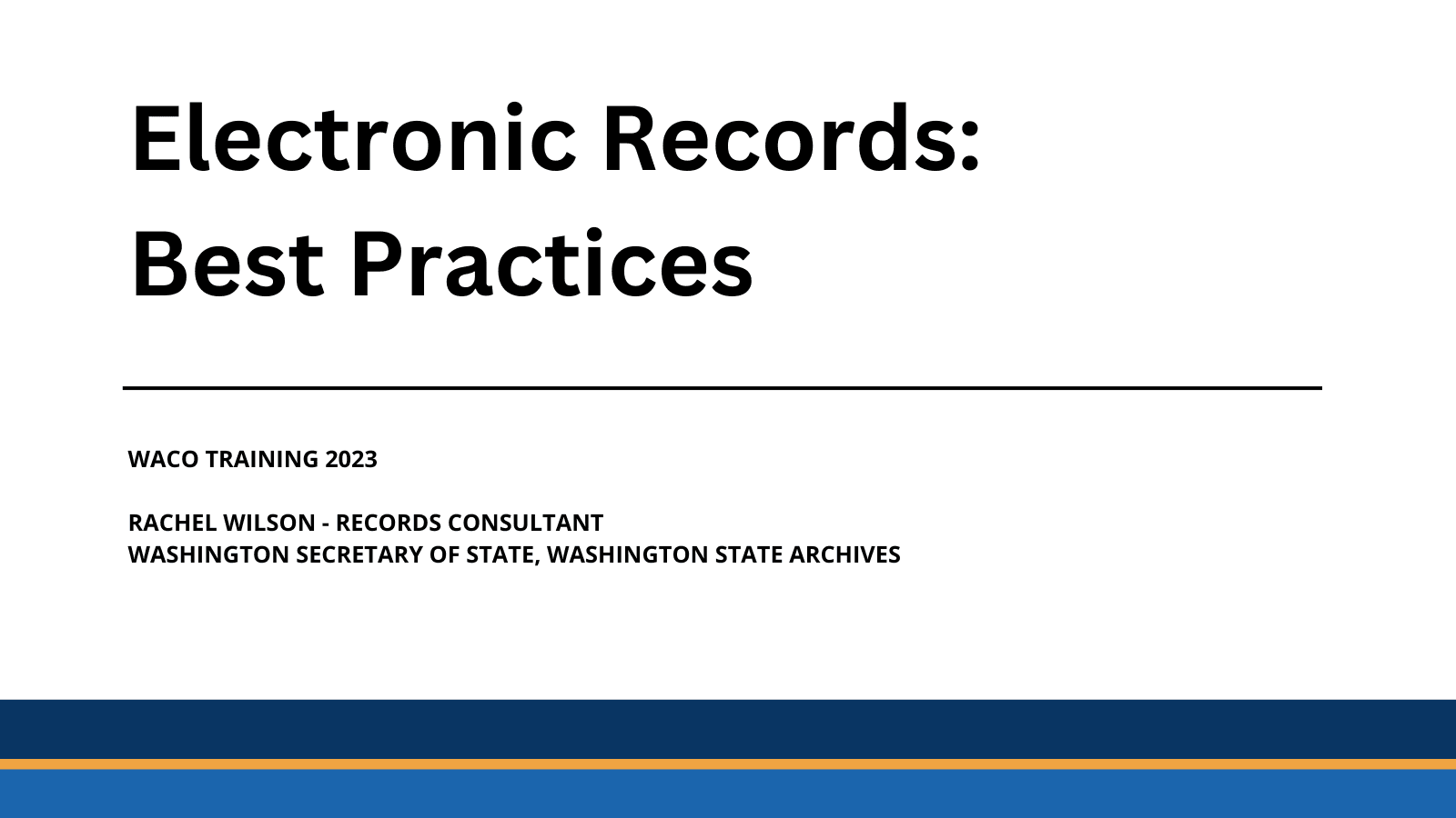 WACO Training 2023 - Electronic Records Best Practices